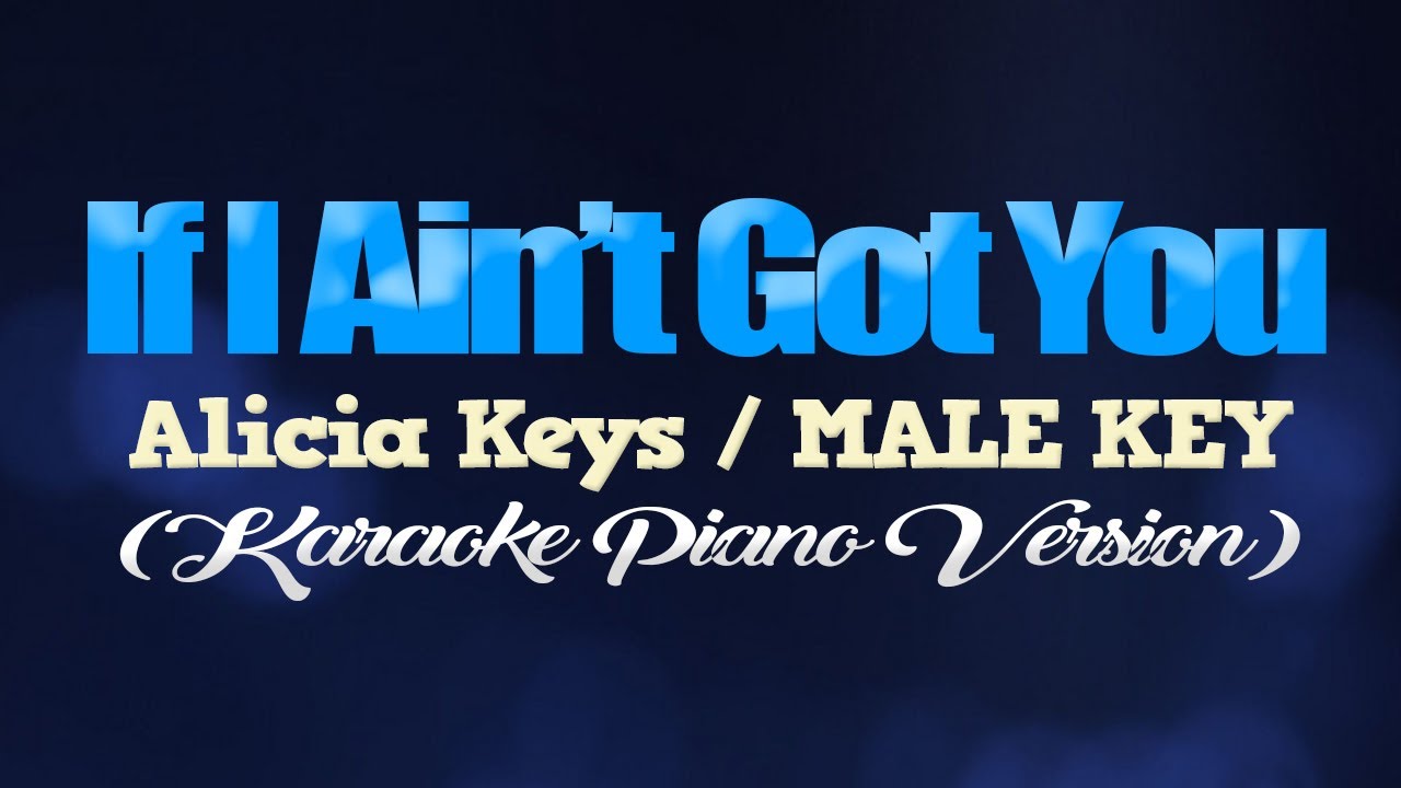 If i aint got you alicia keys male key karaoke piano version youtube