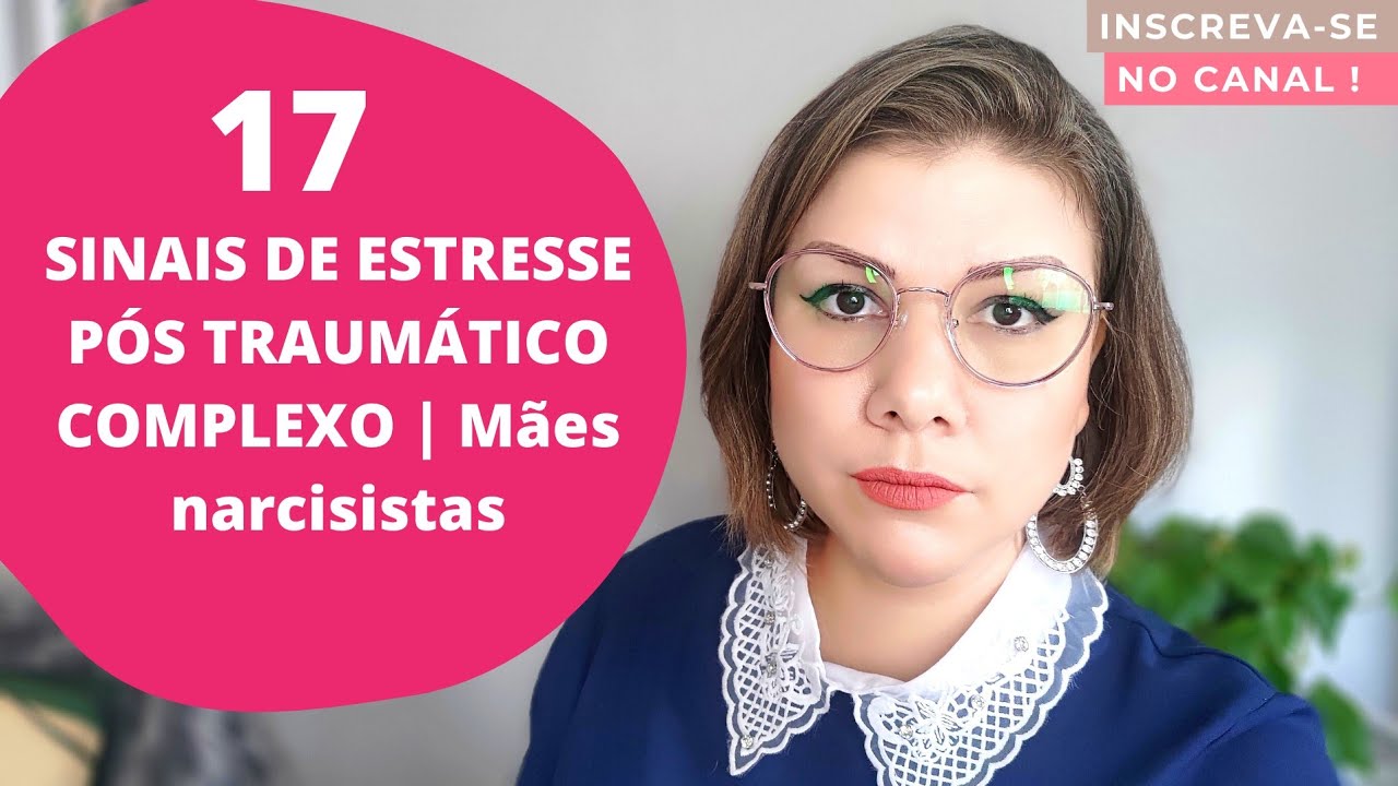 #02 | 17 SINAIS DE ESTRESSE PÓS TRAUMÁTICO COMPLEXO | Mães narcisistas