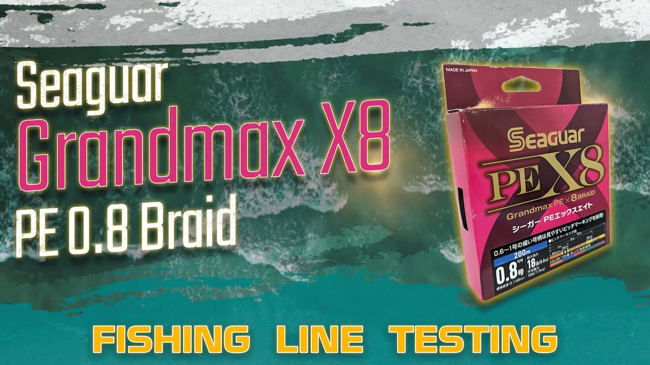 Fishing Line Testing - Seaguar Grandmax x8 PE0.8 Braid 
