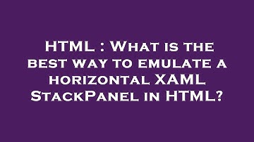 HTML : What is the best way to emulate a horizontal XAML StackPanel in HTML?