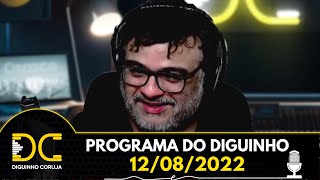 Programa do Diguinho  -  12/08/2022
