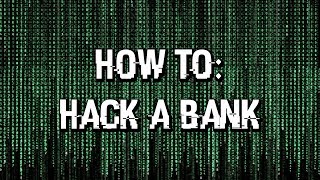 How To Hack: A Bank (Skit)