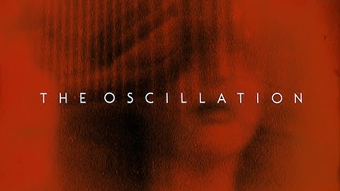 THE OSCILLATION 