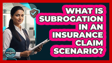 What Is Subrogation In An Insurance Claim Scenario? - InsuranceGuide360.com