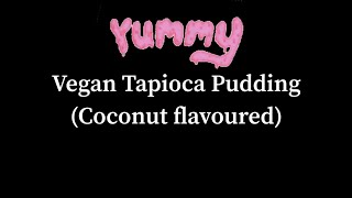 HOW TO MAKE VEGAN TAPIOCA PUDDING (SERVED 3 WAYS)