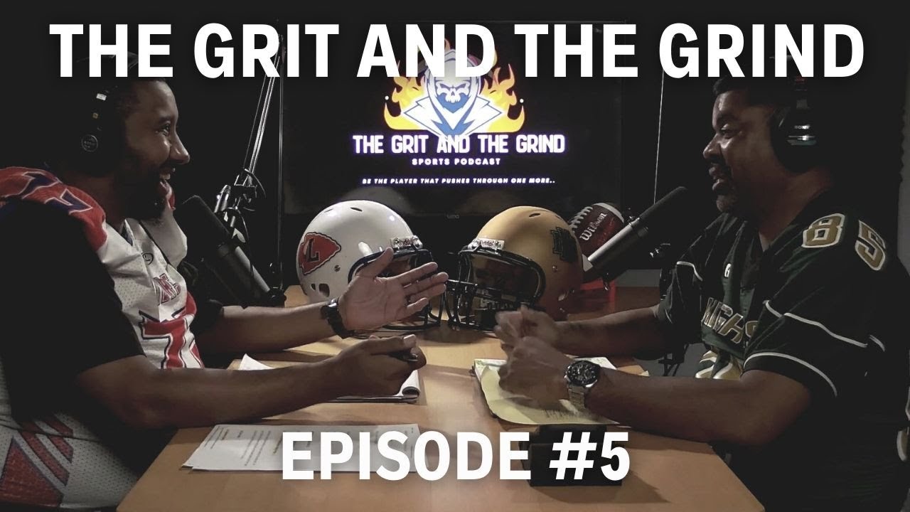 The Grit and The Grind Episode 5 YouTube