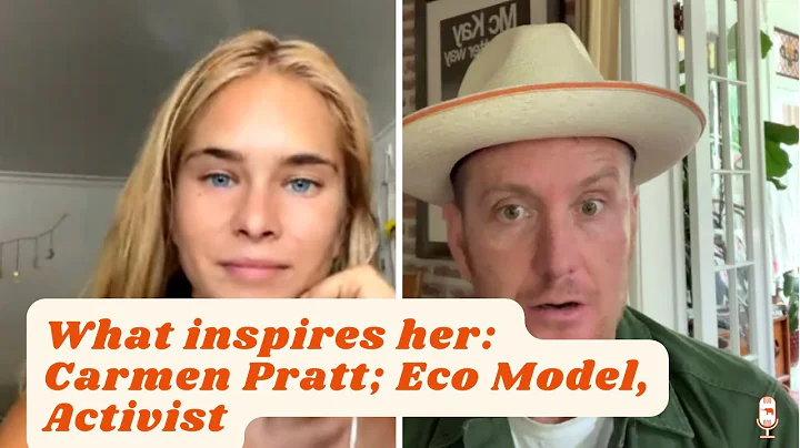 What inspires her: Carmen Pratt; Eco Model, Activist