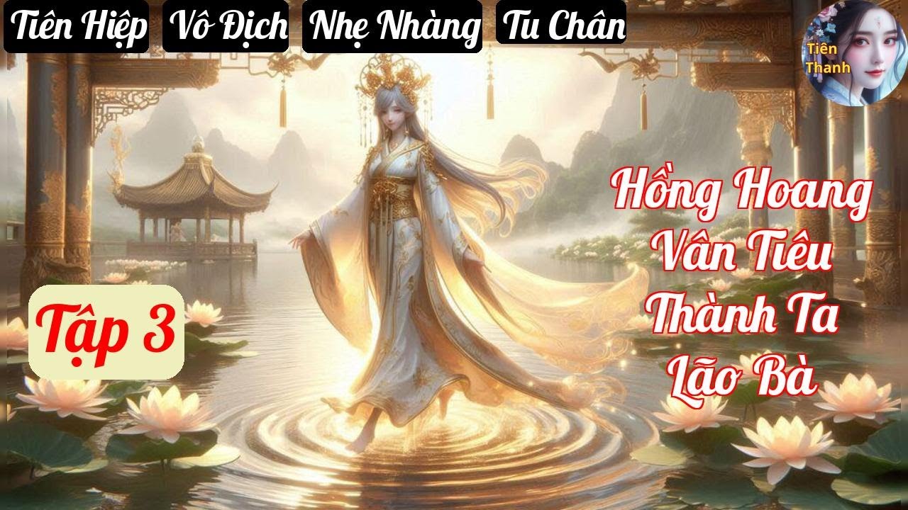 [Tập cuối] Hồng Hoang Vân Tiêu Thành Ta Lão Bà - Chương 180-217 - Truyện Tiên Hiệp,  Vô Địch