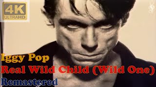 IGGY POP - REAL WILD CHILD (WILD ONE) (Remastered Audio) [4K Video]