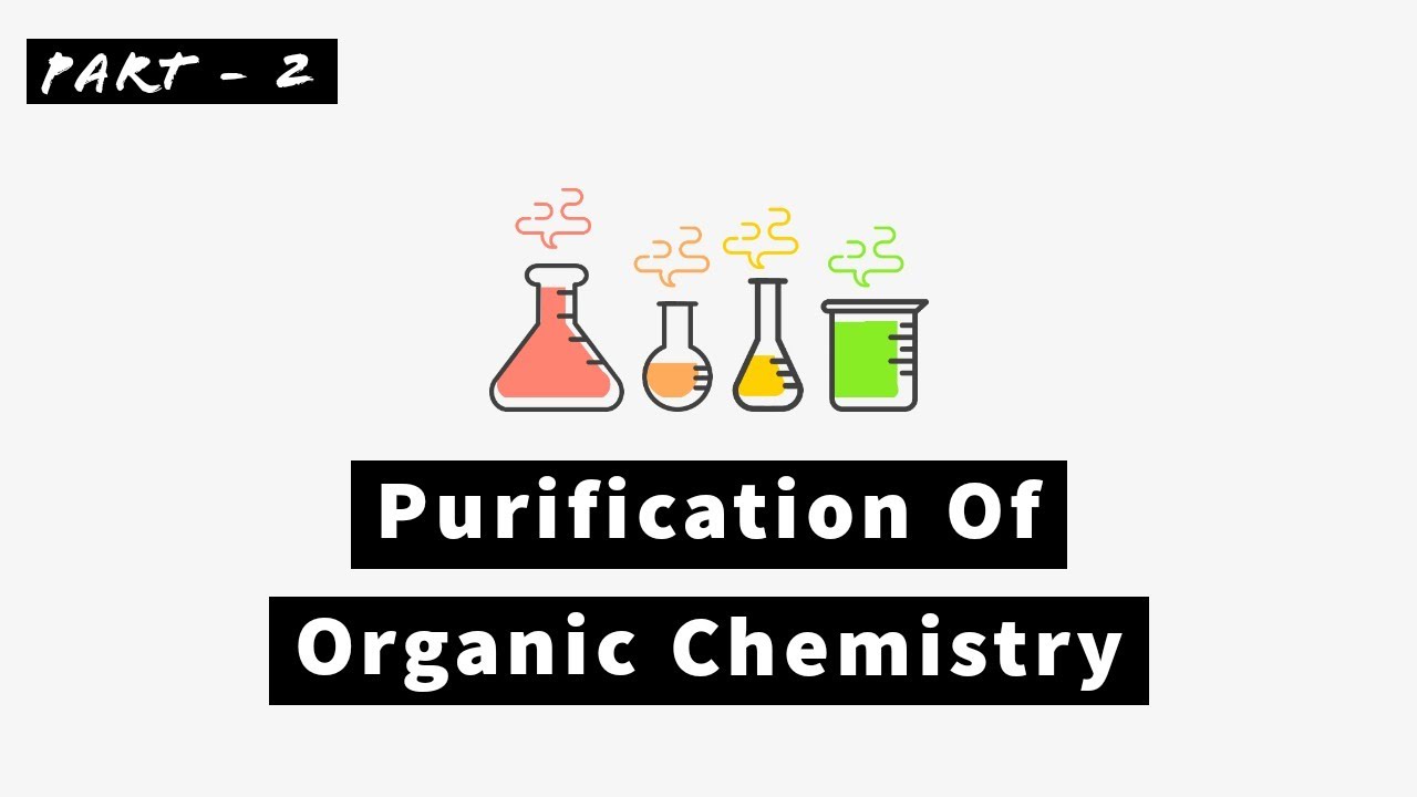 Purification Of Organic Chemistry Part 2 DKS NEB & CEE YouTube