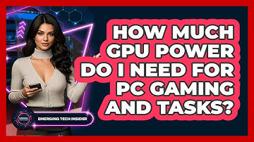 How Much GPU Power Do I Need For PC Gaming And Tasks? - Emerging Tech Insider