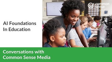 AI Foundations In Education | Conversations with Common Sense Media