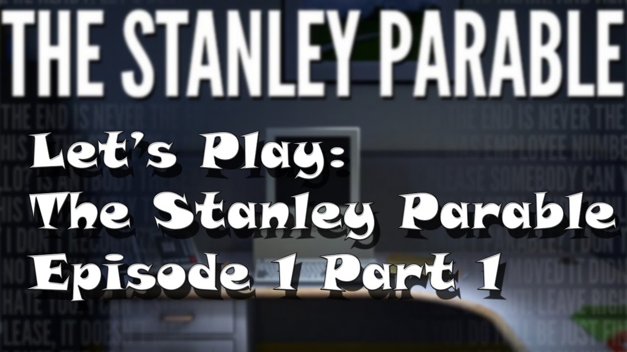 Let's Play: The Stanley Parable EP 1 Part 1