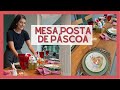 MESA POSTA DE PÁSCOA - Montando a mesa, ideias de decoração, composições diferentes e mais!