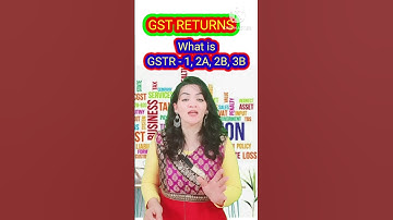 GST Returns || What is GSTR 1 2A 2B & 3B