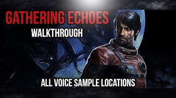 PREY - Gathering Echoes Walkthrough - All Voice Sample Locations
