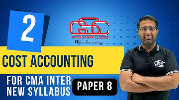 COST ACCOUNTING LECTURE 2| CMA NEW SYLLABUS | GYAN SAGAR CLASSES