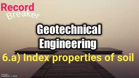SOIL MECHANICS - 6.A (INDEX PROPERTIES OF SOIL)in Tamil for ESE/GATE/TRRB/TNPSC AE/TNEB/SSC JE/RRB