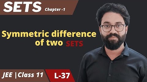 Sets 37 | Symmetric difference between two Sets |  Class 11 | NCERT |JEE Mains| Advanced | Anoop Rai
