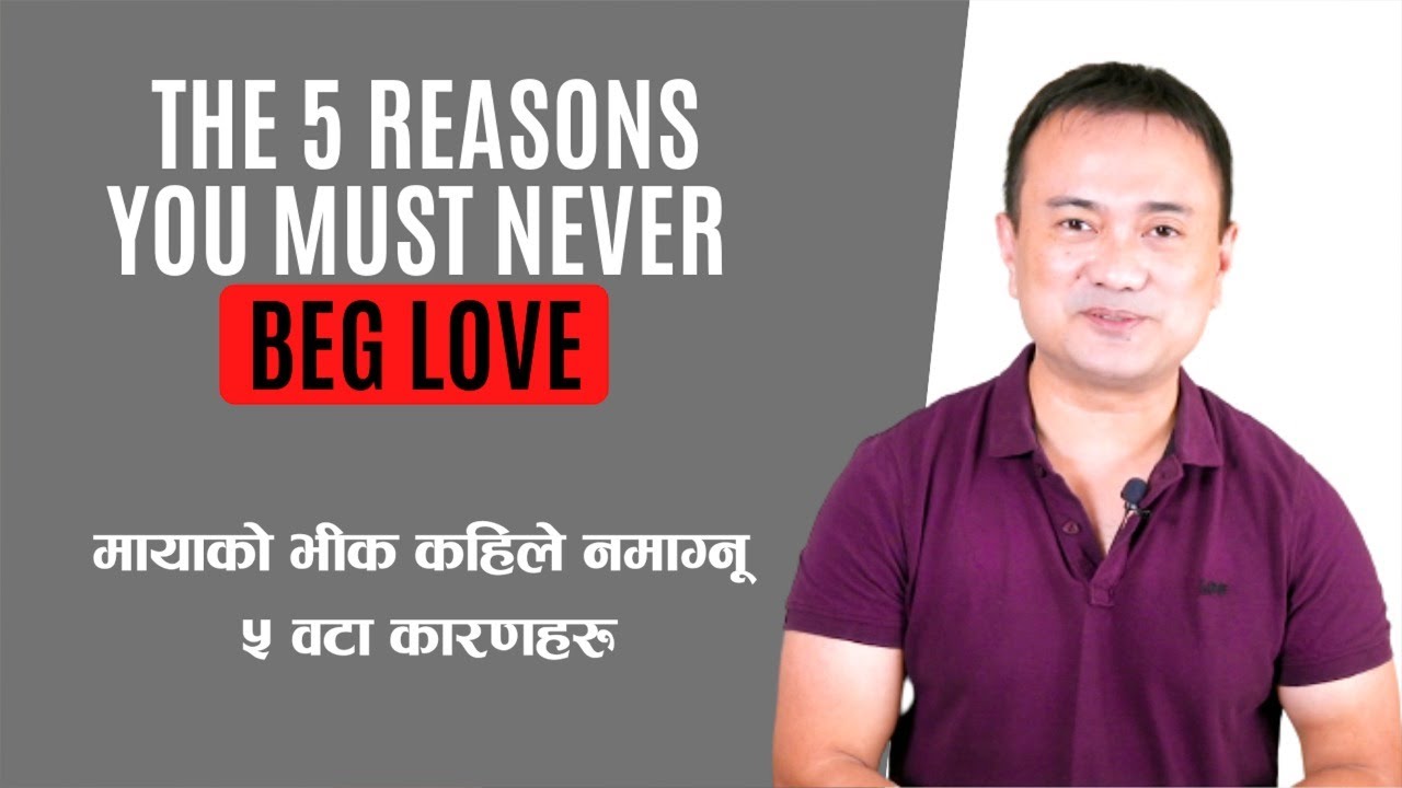 The 5 Reasons You Must Never BEG LOVE II Samuel Tamang II Nepali