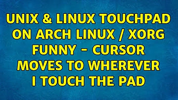Unix & Linux: Touchpad on Arch Linux / Xorg funny - cursor moves to wherever I touch the pad