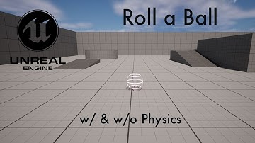 Roll a Ball | Unreal Engine 5 Tutorial | With & Without Physics