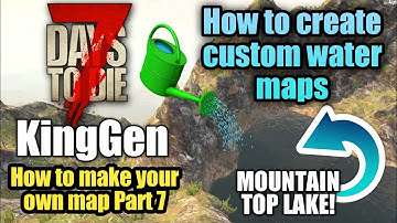 Creating Water Maps | KingGen Part 7 | 7 Days To Die