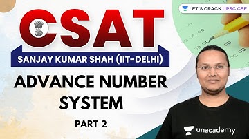 CSAT | Number System | Part 2 | UPSC CSE/IAS 2022/23 | Sanjay Kumar Shah