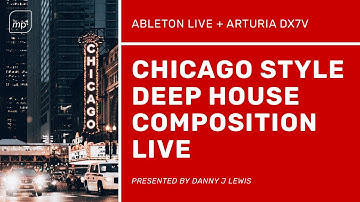 Chicago Deep House Style Composition in Ableton Live featuring Arturia DX7 V