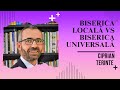 Biserica Locală vs Biserica universală | Ciprian Terinte | Între Bare