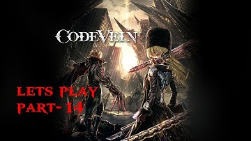 CODE VEIN | Lets Play Part 14 | PS4