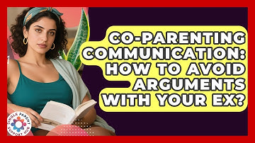 Co-parenting Communication: How To Avoid Arguments With Your Ex? - Single Parent Support Hub