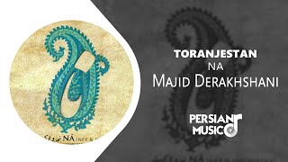 Toranjestan By Majid Derakhshani - آهنگ ترنجستان از مجید درخشانی