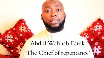 "The Chief of repentance" - Abdul Wahhab Faulk