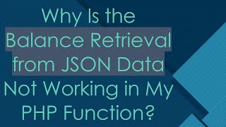 Why Is the Balance Retrieval from JSON Data Not Working in My PHP Function?
