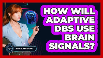 How Will Adaptive DBS Use Brain Signals? - Neurotech Insight Pro