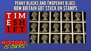 Penny Blacks and Twopenny Blues: How Britain Got Stuck on Stamps | Timeshift | History Is Ours