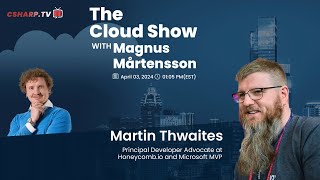 The Cloud Show with Magnus Mårtensson ft. Martin Thwaites  - Ep. 22