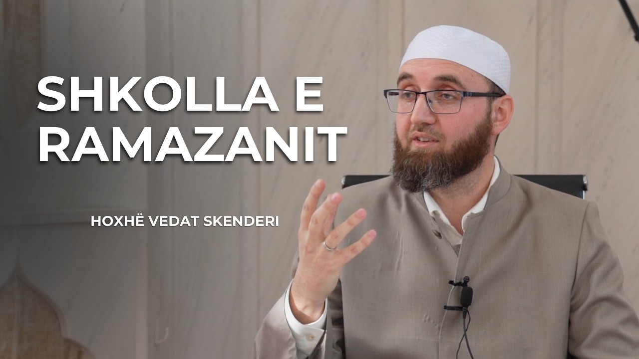 Shkolla e Ramazanit - Hoxhë Vedat Skenderi