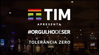 Tolerância Zero - TIM Apresenta: #OrgulhoDeSer screenshot 2
