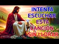 LA CANCIÓN CATÓLICA MAS HERMOSA DEL MUNDO 2023 - INTENTA ESCUCHAR ESTA CANCIÓN SIN LLORAR