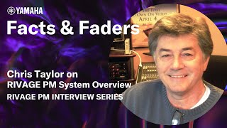Facts & Faders - Chris Taylor on: RIVAGE PM System Overview - RIVAGE PM Interview Series