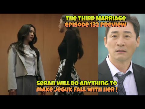 Seran Will Do Anything To Make Jeguk Fall With Her ! | Episode 132 Preview | Third Marriage  