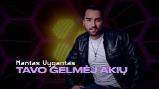 Mantas Vygantas - Tavo gelmėj akių PREMJERA 2025