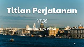 XPDC - Titian Perjalanan [Lirik]