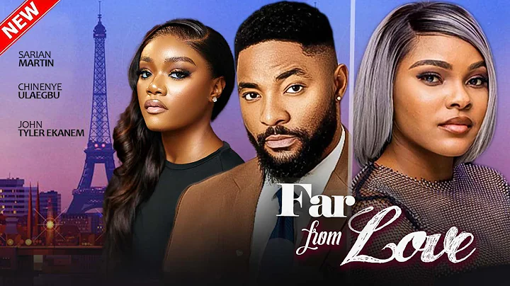 FAR FROM LOVE - John Tyler Ekanem, Sarian Martin, Chinenye Ulaegbu | 2025 Latest Nigerian Movie
