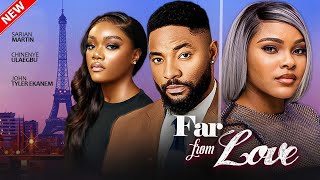 FAR FROM LOVE - John Tyler Ekanem, Sarian Martin, Chinenye Ulaegbu | 2025 Latest Nigerian Movie