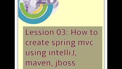 Lession 03: How to create spring mvc using intelliJ, maven, jboss