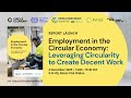 Employment in the Circular Economy: Leveraging Circularity to Create Decent Work