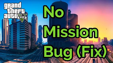 No Mission Bug (fix) on GTA V